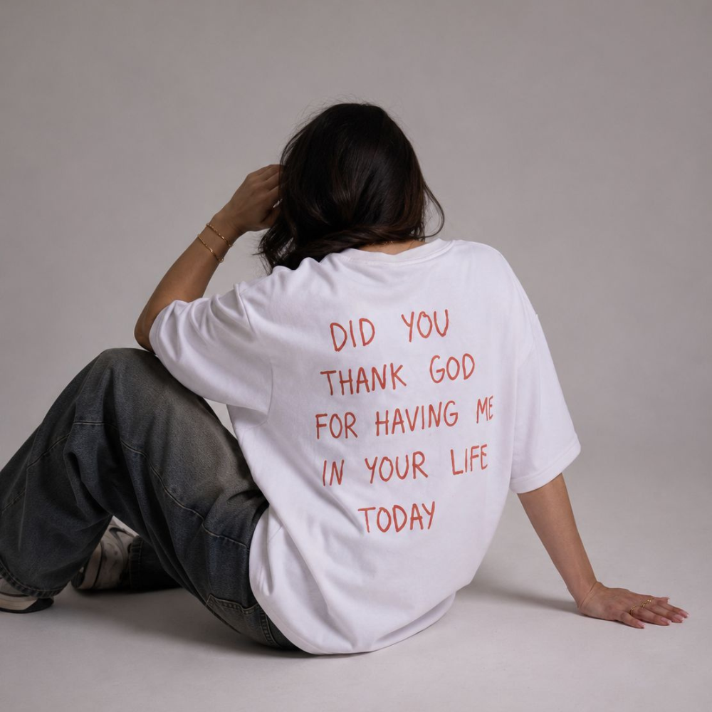 Did You Thank God For Having Me In Your Life Today?